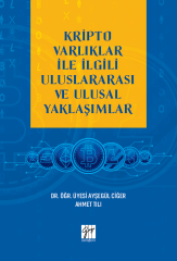 Gazi Kitabevi Kripto Varlıklar İle İlgili Uluslararası ve Ulusal Yaklaşımlar - Ayşegül Ciğer, Ahmet Tılı Gazi Kitabevi