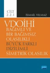 Nobel VDOİHİ Bağımlı ve Bir Bağımsız Olasılıklı Büyük Farklı Dizilimli Simetrik Olasılık Cilt 2.2.1 - İsmail Yılmaz Nobel Akademi Yayınları