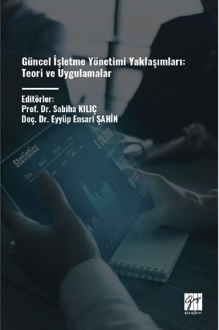 Gazi Kitabevi Güncel İşletme Yönetimi Yaklaşımları - Sabiha Kılıç, Eyyüp Ensari Şahin Gazi Kitabevi