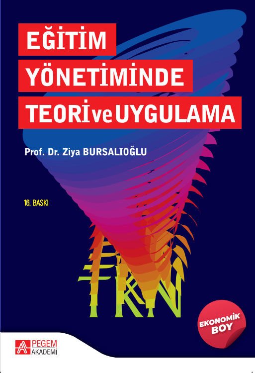 Pegem Eğitim Yönetiminde Teori ve Uygulama 16. Baskı - Ziya Bursalıoğlu Pegem Akademi Yayıncılık