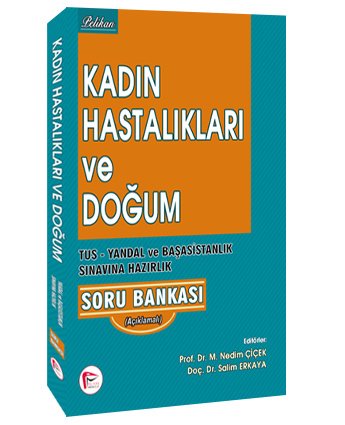 Pelikan Kadın Hastalıkları ve Doğum TUS Yandal ve Başasistanlık Sınavına Hazırlık Soru Bankası Pelikan Yayınları