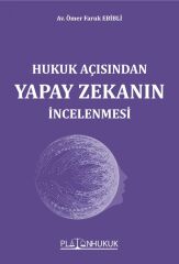 Platon Hukuk Açısından Yapay Zekanın İncelenmesi - Ömer Faruk Ebibli Platon Hukuk Yayınları