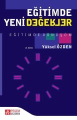 Pegem Eğitimde Yeni Değerler Eğitimde Dönüşüm Yüksel Özden Pegem Akademi Yayıncılık