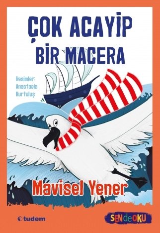 Sen de Oku - Çok Acayip Bir Macera - Mavisel Yener Tudem Yayınları