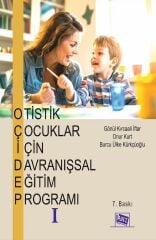 Anı Yayıncılık Otistik Çocuklar İçin Davranışsal Eğitim Programı 1 7. Baskı - Gönül Kırcaali İftar, Onur Kurt, Burcu Ülke Kurtçuoğlu Anı Yayıncılık