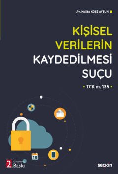 Seçkin Kişisel Verilerin Kaydedilmesi Suçu 2. Baskı - Melike Köse Aysun Seçkin Yayınları