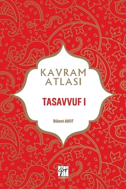 Gazi Kitabevi Kavram Atlası - Tasavvuf I - Bülent Akot Gazi Kitabevi