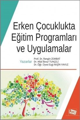 Anı Yayıncılık Erken Çocuklukta Eğitim Programları Ve Uygulamalar - Rengin Zambet, Hilal İlknur Tunçeli, Ezgi Akşin Yavuz Anı Yayıncılık