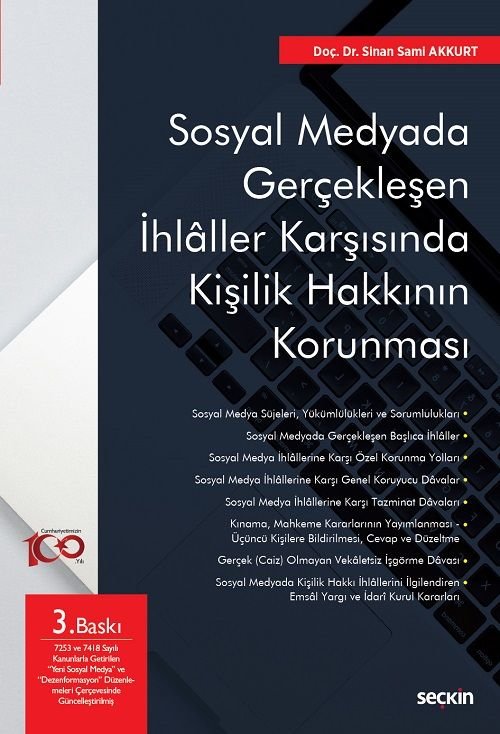 Seçkin Sosyal Medyada Gerçekleşen İhlaller Karşısında Kişilik Hakkının Korunması 3. Baskı - Sinan Sami Akkurt Seçkin Yayınları