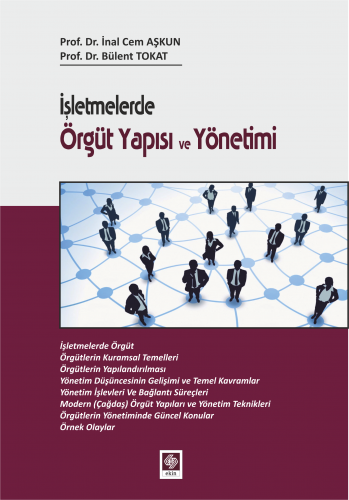 Ekin İşletmelerde Örgüt Yapısı ve Yönetimi - İnal Cem Aşkun, Bülent Tokat Ekin Yayınları