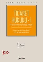 Seçkin Ticaret Hukuku-1 5. Baskı - Mustafa İsmail Kaya, Burçak Tatlı Seçkin Yayınları