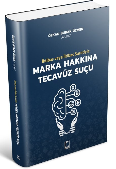 Adalet İktibas veya İltibas Suretiyle Marka Hakkına Tecavüz Suçu - Özkan Burak Özmen Adalet Yayınevi