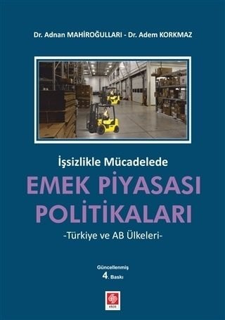 Ekin İşsizlikle Mücadelede Emek Piyasası Politikaları - Adem Korkmaz, Adnan Mahiroğulları Ekin Yayınları