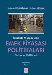 Ekin İşsizlikle Mücadelede Emek Piyasası Politikaları - Adem Korkmaz, Adnan Mahiroğulları Ekin Yayınları