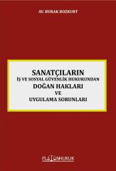 Platon Sanatçıların İş ve Sosyal Güvenlik Hukukundan Doğan Hakları ve Uygulama Sorunlar - Burak Bozkurt Platon Hukuk Yayınları