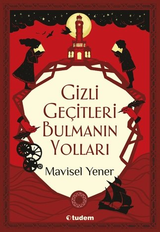 Gizli Geçitleri Bulmanın Yolları - Mavisel Yener Tudem Yayınları