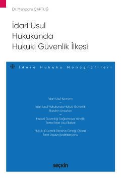 Seçkin İdari Usul Hukukunda Hukuki Güvenlik İlkesi - Mehpare Çaptuğ Seçkin Yayınları