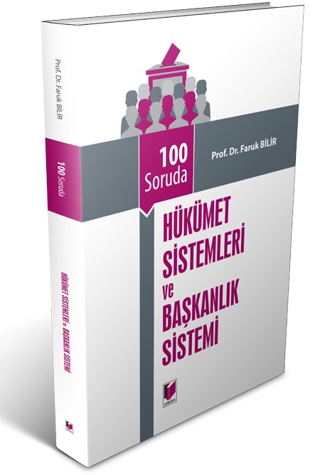 Adalet 100 Soruda Hükümet Sistemleri ve Başkanlık Sistemi - Faruk Bilir Adalet Yayınevi