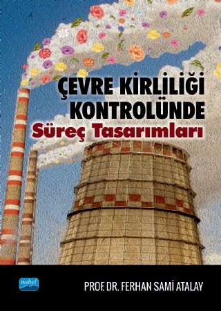 Nobel Çevre Kirliliği Kontrolünde Süreç Tasarımları - Ferhan Sami Atalay Nobel Akademi Yayınları