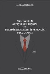 Platon Asıl İşveren Alt İşveren İlişkisi ve Belediyelerde Alt İşverenlik Uygulaması - İlbars Sevi Platon Hukuk Yayınları