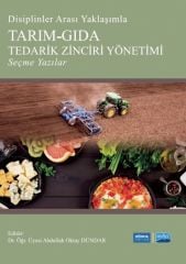 Nobel Disiplinler Arası Yaklaşımla Tarım Gıda Tedarik Zinciri Yönetimi Seçme Yazılar - Abdullah Oktay Dündar Nobel Akademi Yayınları