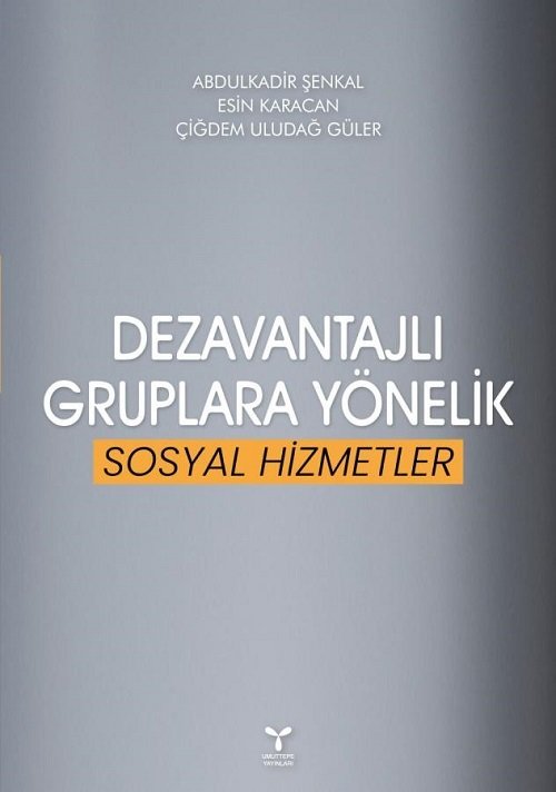 Umuttepe Dezavantajlı Gruplara Yönelik Sosyal Hizmetler - Abdulkadir Şenkal, Esin Karacan Umuttepe Yayınları