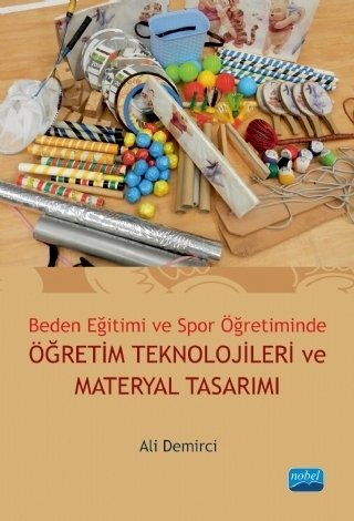 Nobel Beden Eğitimi ve Spor Öğretiminde Öğretim Teknolojileri ve Materyal Tasarımı - Ali Demirci Nobel Akademi Yayınları