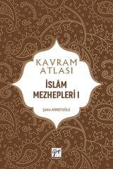 Gazi Kitabevi Kavram Atlası - İslam Mezhepleri I - Şahin Ahmetoğlu Gazi Kitabevi