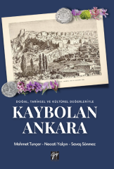 Gazi Kitabevi Doğal, Tarihsel ve Kültürel Değerleriyle Kaybolan Ankara - Mehmet Tunçer, Necati Yalçın, Savaş Sönmez Gazi Kitabevi