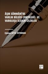 Gazi Kitabevi Âşık Sümmâni' de Varlık Bilgisi (Ontoloji) ve Varoluşa İlişkin İzlekler - Çiğdem Akyüz Öztokmak Gazi Kitabevi