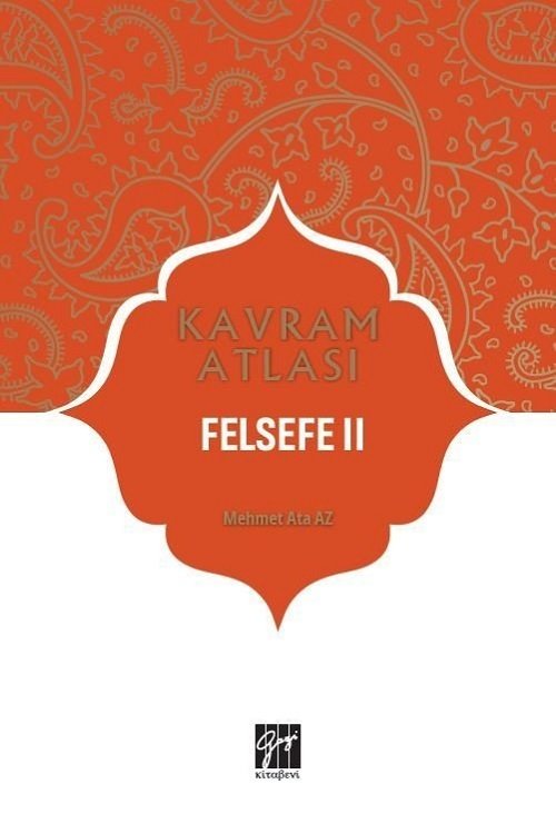 Gazi Kitabevi Kavram Atlası - Felsefe II - Mehmet Ata Az Gazi Kitabevi