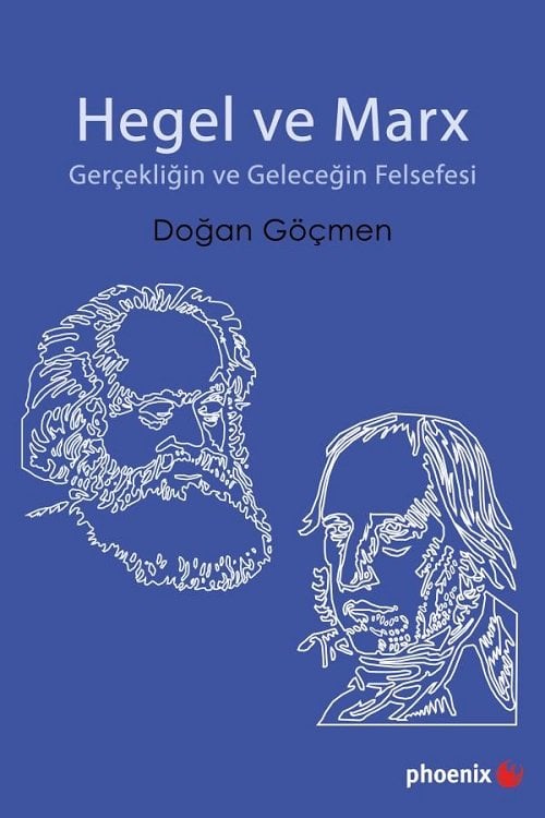 Phoenix Hegel ve Marx - Doğan Göçmen Phoenix Yayınları