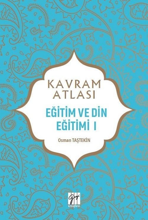 Gazi Kitabevi Kavram Atlası - Eğitim ve Din Eğitimi I - Osman Taştekin Gazi Kitabevi