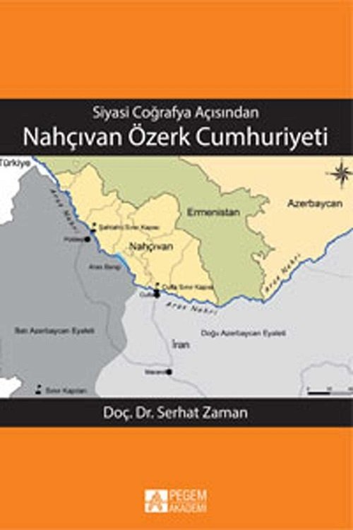 Pegem Siyasi Coğrafya Açısından Nahçıvan Özerk Cumhuriyeti - Serhat Zaman Pegem Akademi Yayınları