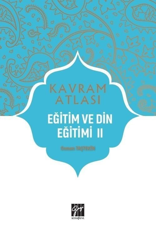 Gazi Kitabevi Kavram Atlası - Eğitim ve Din Eğitimi II - Osman Taştekin Gazi Kitabevi