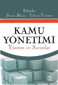 Nobel Kamu Yönetimi Yöntem ve Sorunlar - Şinasi Aksoy, Yılmaz Üstüner Nobel Akademi Yayınları