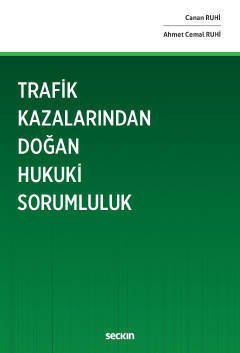 Seçkin Trafik Kazalarından Doğan Hukuki Sorumluluk - Canan Ruhi, Ahmet Cemal Ruhi Seçkin Yayınları