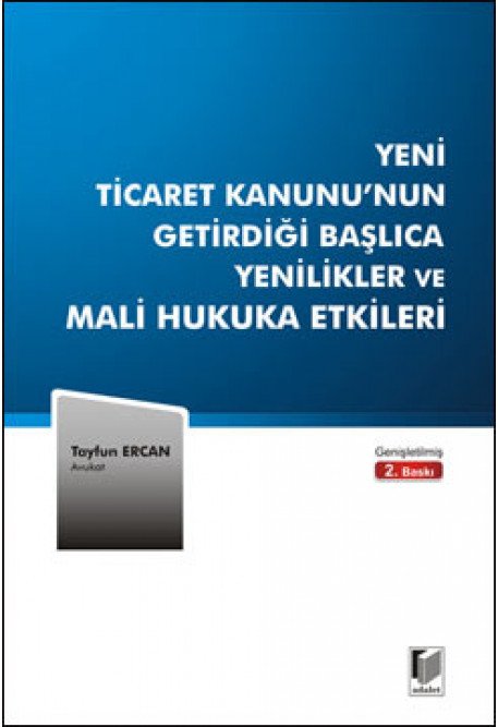 Adalet Yeni Ticaret Kanunu'nun Getirdiği Başlıca Yenilikler ve Mali Hukuka Etkileri - Tayfun Ercan Adalet Yayınevi