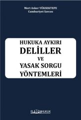 Platon Hukuka Aykırı Deliller ve Yasak Sorgu Yöntemleri - Mert Asker Yüksektepe Platon Hukuk Yayınları