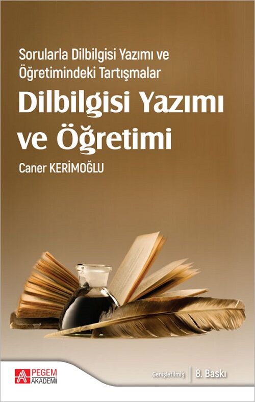 Pegem Sorularla Dil Bilgisi Yazımı ve Öğretimindeki Tartışmalar Dil Bilgisi Yazımı ve Öğretimi 8. Baskı - Caner Kerimoğlu Pegem Akademi Yayınları