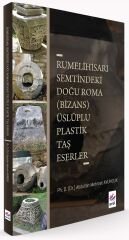 Arel Rumelihisarı Semtindeki Doğu Roma-Bizans Üsluplu Plastik Taş Eserler  -  Abdullah Mehmet Avunduk Arel Yayınları