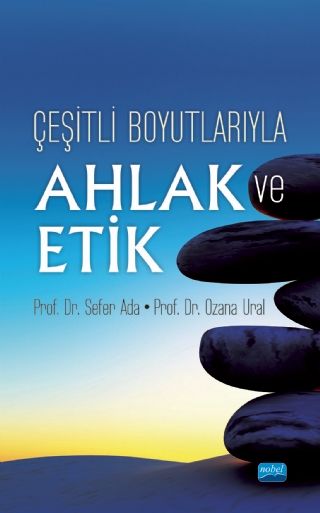 Nobel Çeşitli Boyutlarıyla Ahlak ve Etik - Sefer Ada, Ozana Ural Nobel Akademi Yayınları