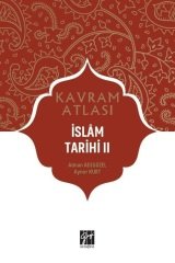 Gazi Kitabevi Kavram Atlası - İslam Tarihi II - Adnan Adıgüzel, Aynur Kurt Gazi Kitabevi