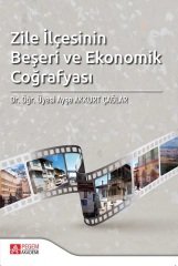 Pegem Zile İlçesinin Beşeri ve Ekonomik Coğrafyası - Ayşe Akkurt Çağlar Pegem Akademi Yayınları