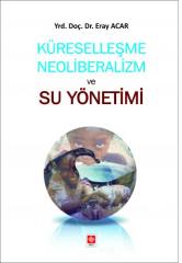 Ekin Küreselleşme Neoliberalizm ve Su Yönetimi - Eray Acar Ekin Yayınları