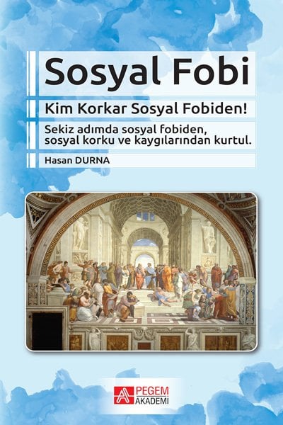 Pegem Sosyal Fobi Kim Korkar Sosyal Fobiden! - Hasan Durna Pegem Akademi Yayınları