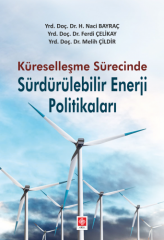 Ekin Küreselleşme Sürecinde Sürdürülebilir Enerji Politikaları - Hüseyin Bayraç, Ferdi Çelikay, Melih Çildir Ekin Yayınları