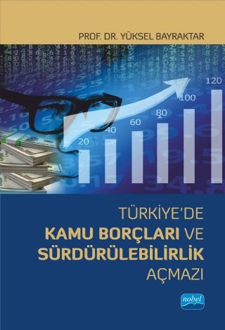 Nobel Türkiye’de Kamu Borçları ve Sürdürülebilirlik Açmazı - Yüksel Bayraktar Nobel Akademi Yayınları