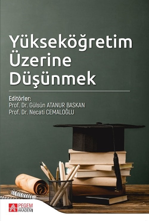 Pegem Yükseköğretim Üzerine Düşünmek - Gülsün Atanur Baskan, Necati Cemaloğlu Pegem Akademi Yayınları