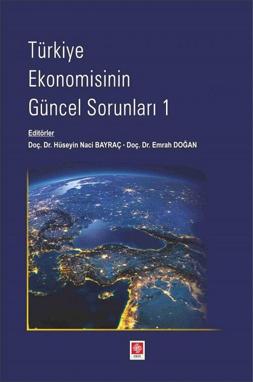 Ekin Türkiye Ekonomisinin Güncel Sorunları-1 - Hüseyin Naci Bayraç, Emrah Doğan Ekin Yayınları